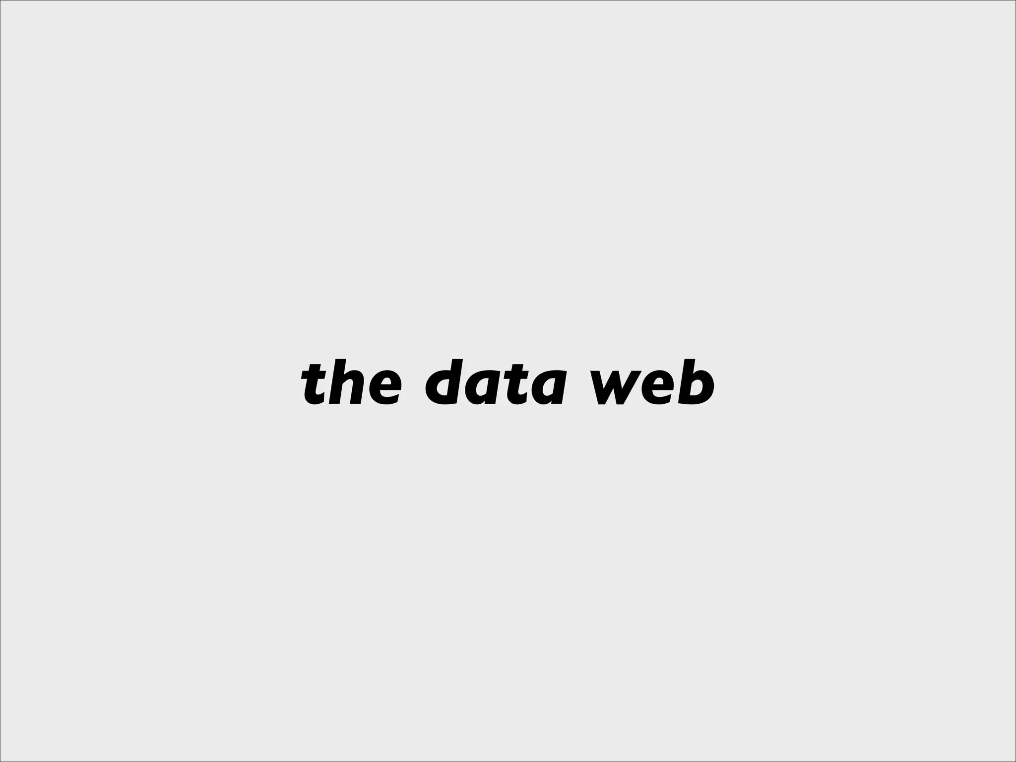 the data web
 