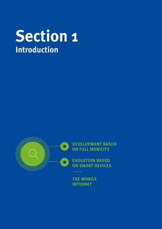 18
Section 1
DEVELOPMENT BASED
ON FULL MOBILITY
EVOLUTION BASED
ON SMART DEVICES
THE MOBILE
INTERNET
Introduction
 