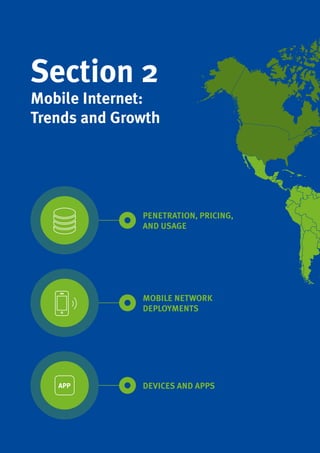 40
Section 2
Mobile Internet:
Trends and Growth
PENETRATION, PRICING,
AND USAGE
MOBILE NETWORK
DEPLOYMENTS
DEVICES AND APPSAPP
 
