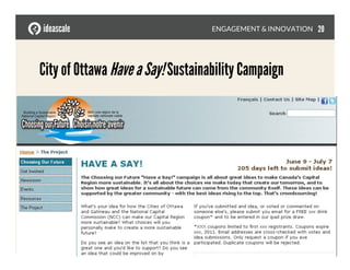 City of Ottawa HaveaSay!Sustainability Campaign
ENGAGEMENT & INNOVATION
 20
 