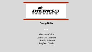 Group Delta
Matthew Caine
James McDermott
Emily Polanco
Stephen Dierks
 