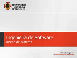 Ingeniería de Software
Diseño del Sistema
 