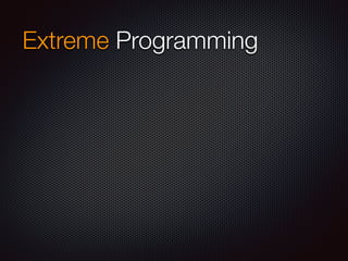 Extreme Programming
 