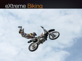 eXtreme Biking
 