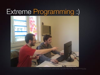 Extreme Programming :)
http://commons.wikimedia.org/wiki/File:Pair_Programming.jpg
 