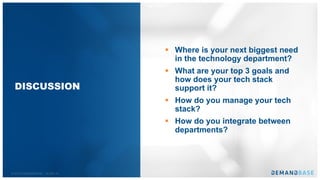 © 2018 DEMANDBASE｜SLIDE 23
§ Where is your next biggest need
in the technology department?
§ What are your top 3 goals and
how does your tech stack
support it?
§ How do you manage your tech
stack?
§ How do you integrate between
departments?
DISCUSSION
 
