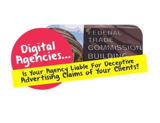Is Your Agency Liable For Deceptive Ad  Claims of Your Clients?