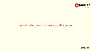 unsafe value usedin a resource URL context.
 