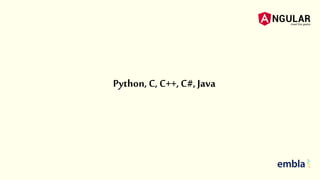 Python, C, C++,C#,Java
 