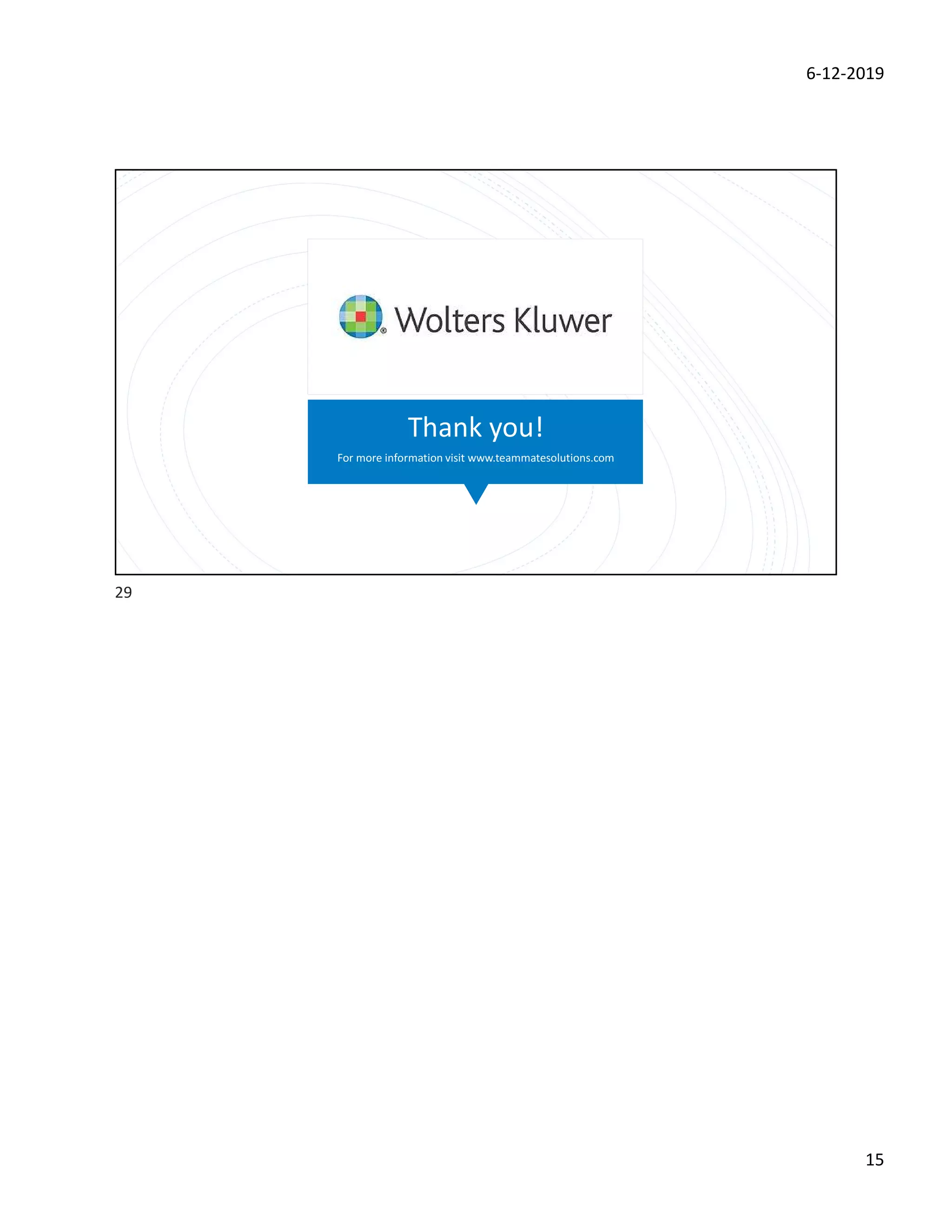 6-12-2019
15
Thank you!
For more information visit www.teammatesolutions.com
29
 