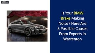 Is Your BMW
Brake Making
Noise? Here Are
5 Possible Causes
From Experts in
Warrenton
 