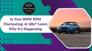 Is Your BMW RPM
Fluctuating At Idle? Learn
Why It's Happening
 