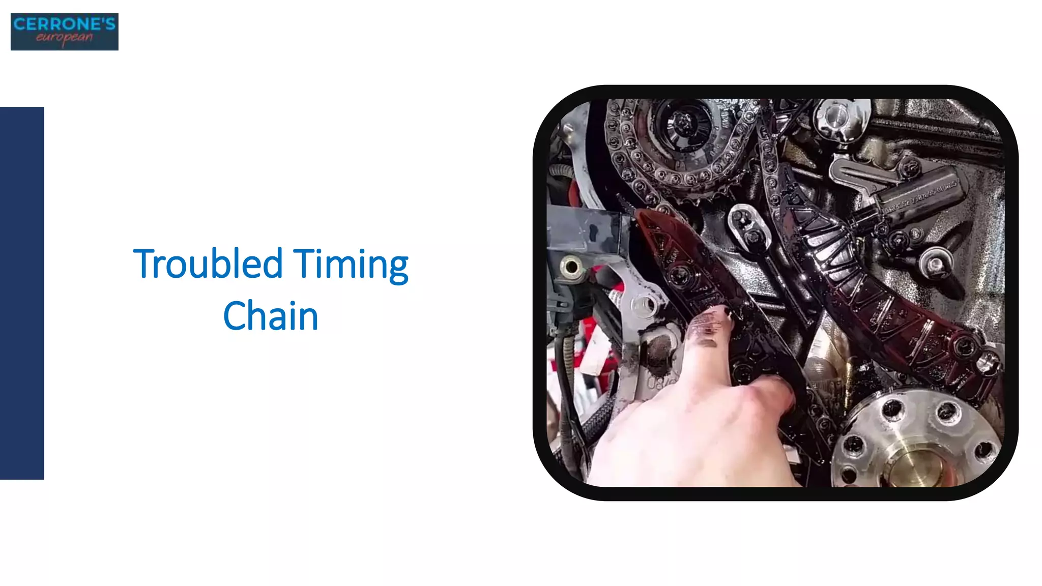Troubled Timing
Chain
 