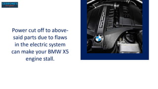 Is Your BMW X5 Engine Stalling Here Are Five Possible Causes PPTX