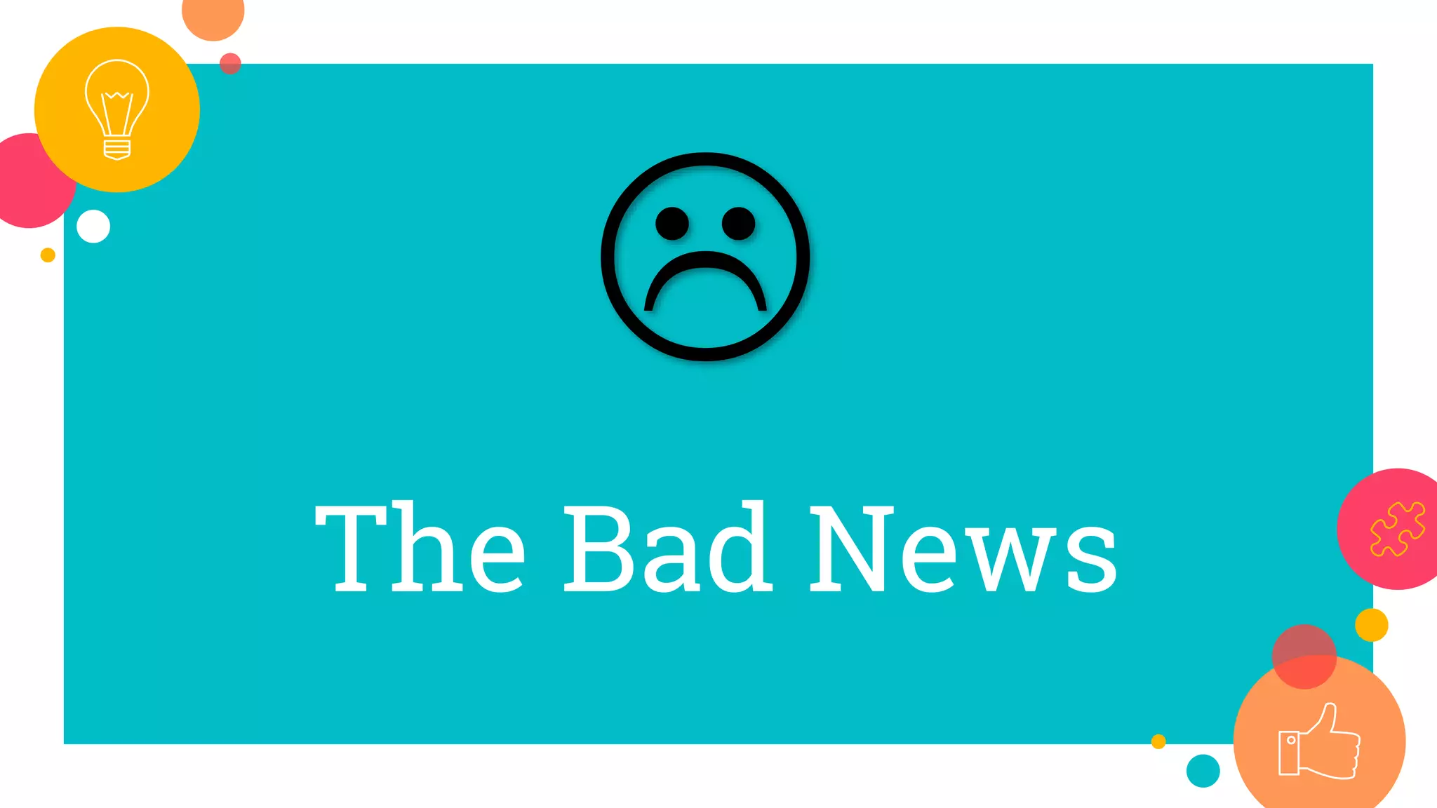 The Bad News

 