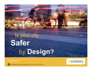 Is your city

Safer
by Design?
A program of the!

Photo by Bridget Coila/Flickr.

 