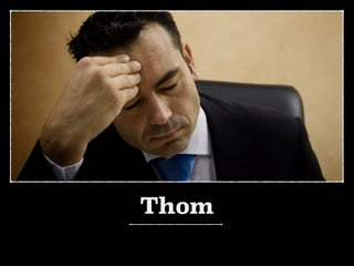 Thom
 