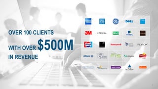 OVER 100 CLIENTS
WITH OVER $500M
IN REVENUE
3
 