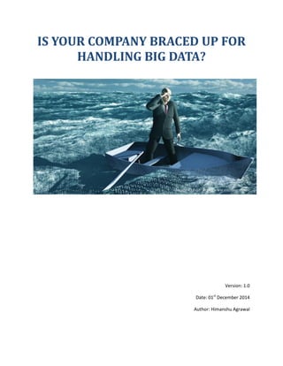 IS YOUR COMPANY BRACED UP FOR HANDLING BIG DATA? 
Version: 1.0 
Date: 01st December 2014 
Author: Himanshu Agrawal 
Image Credit: http://www.exelanz.com  