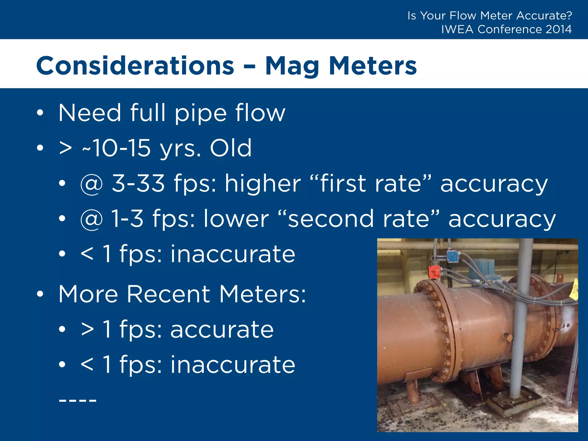 Considerations –Mag Meters 
• 
• 
• 
• 
• 
• 
• 
•  