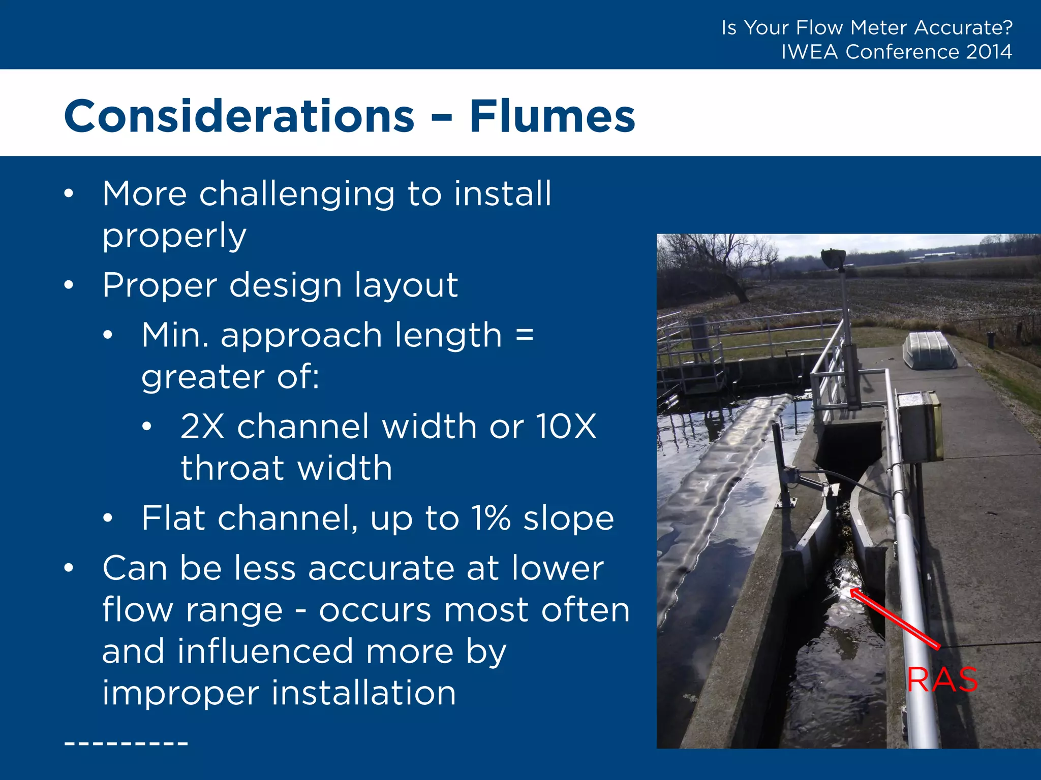 Considerations –Flumes 
• 
• 
• 
• 
• 
•  