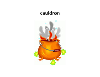cauldron
 