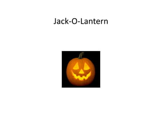 Jack-O-Lantern
 