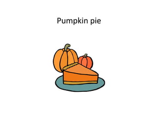 Pumpkin pie
 