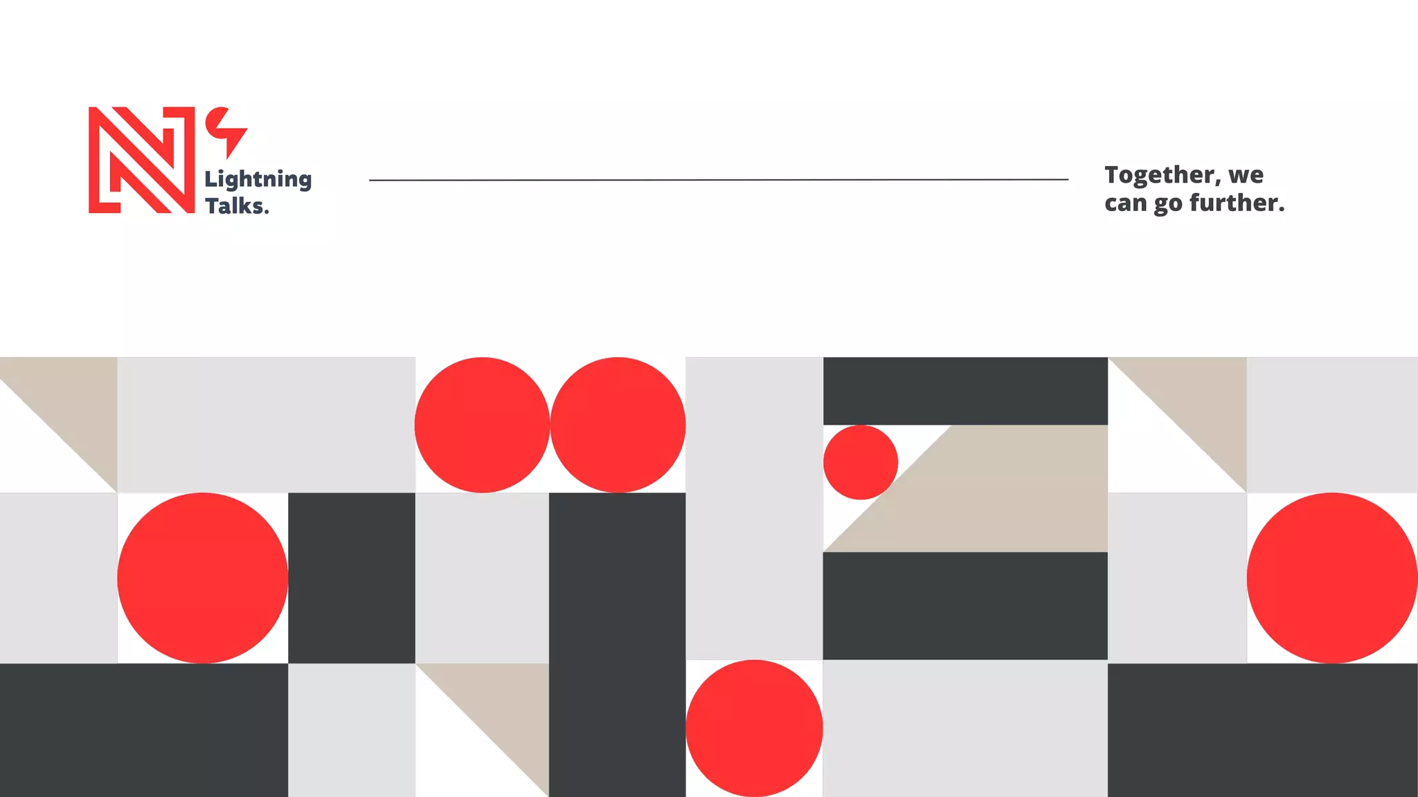 Together, we
can go further.
 