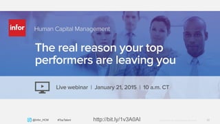 30Copyright © 2013. Infor. All Rights Reserved. www.infor.com@Infor_HCM #HRTransformation#TopTalent http://bit.ly/1v3A0AI
 