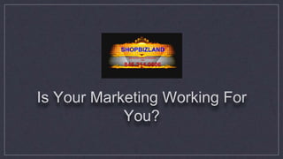 Is Your Marketing Working For You? 