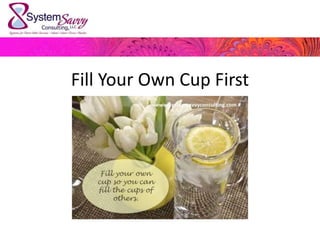 Fill Your Own Cup First
 