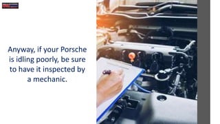 Is Your Porsche Idling Rough Here Are 5 Possible Causes PPTX
