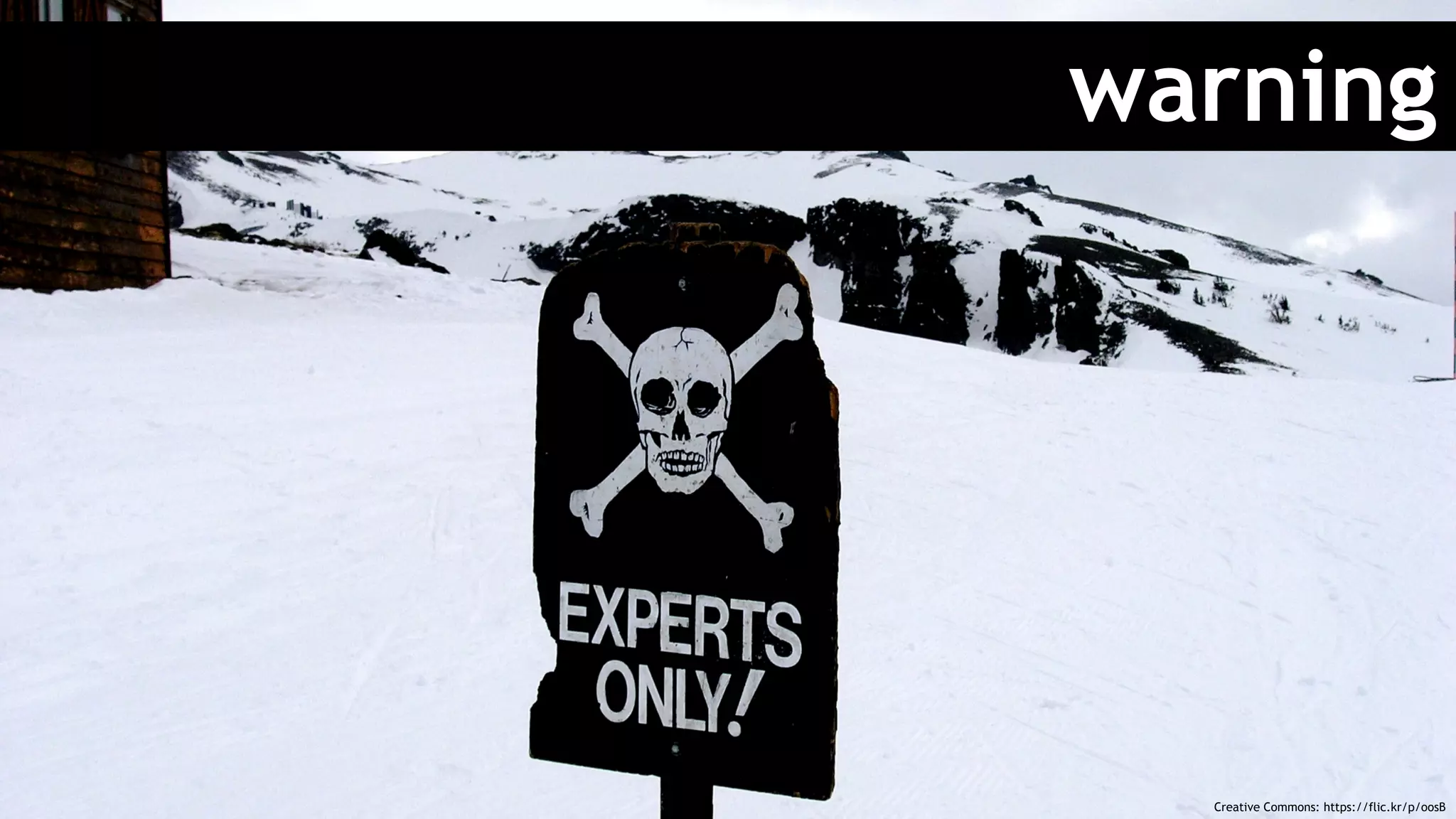 warning
Creative Commons: https://flic.kr/p/oosB
 