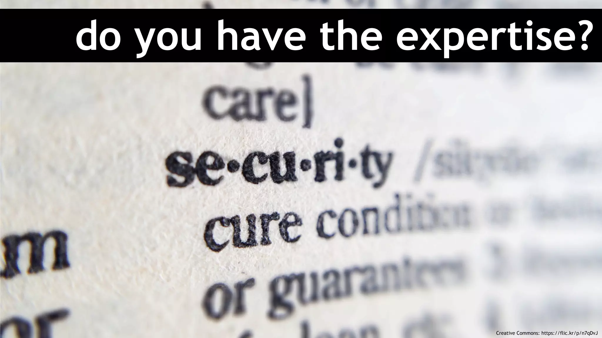 do you have the expertise?
Creative Commons: https://flic.kr/p/n7qDvJ
 