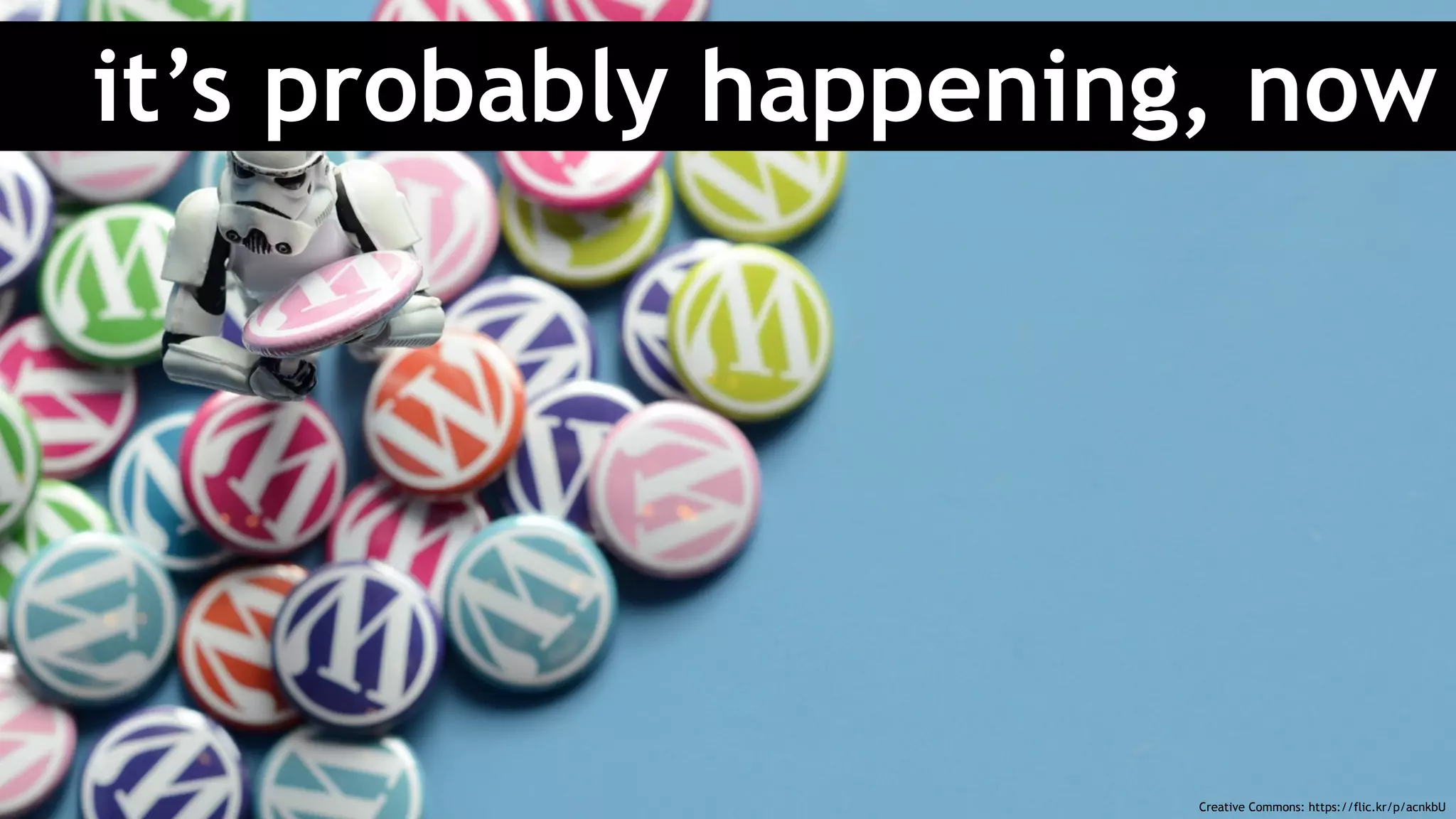 it’s probably happening, now
Creative Commons: https://flic.kr/p/acnkbU
 