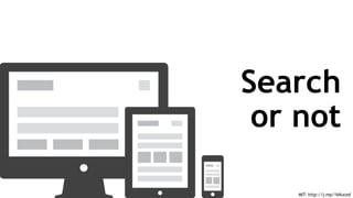 MIT: http://j.mp/1kKuced
Search
or not
 