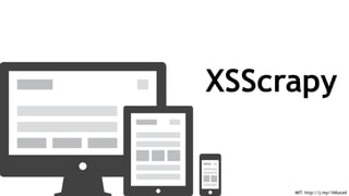 MIT: http://j.mp/1kKuced
XSScrapy
 