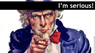 I’m serious!
CreativeCommons:https://flic.kr/p/9CG51N
 