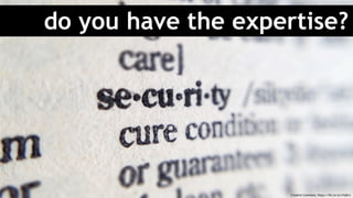 do you have the expertise?
Creative Commons: https://flic.kr/p/n7qDvJ
 