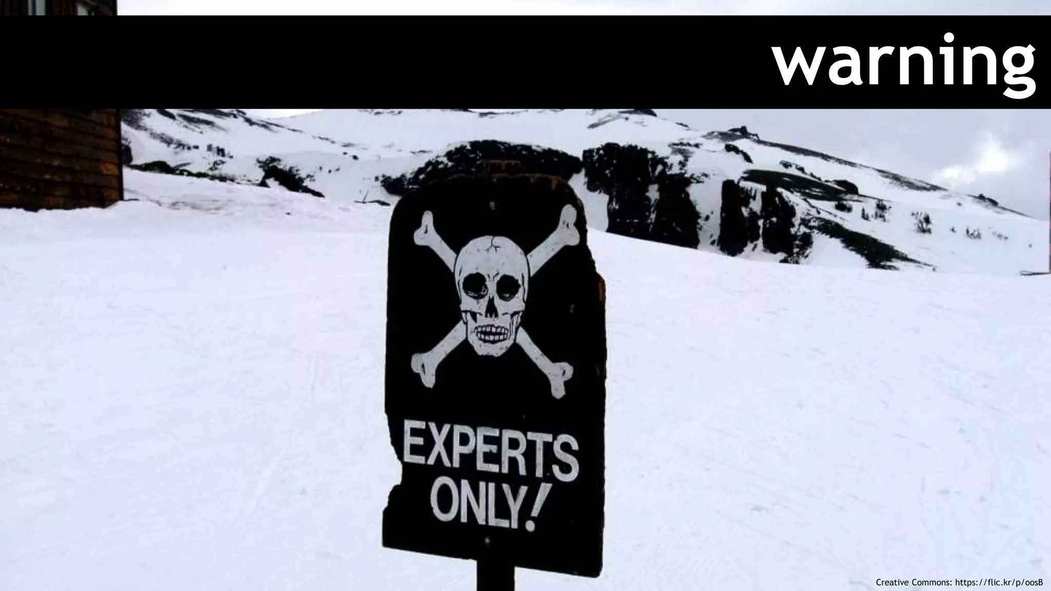 warning
Creative Commons: https://flic.kr/p/oosB
 