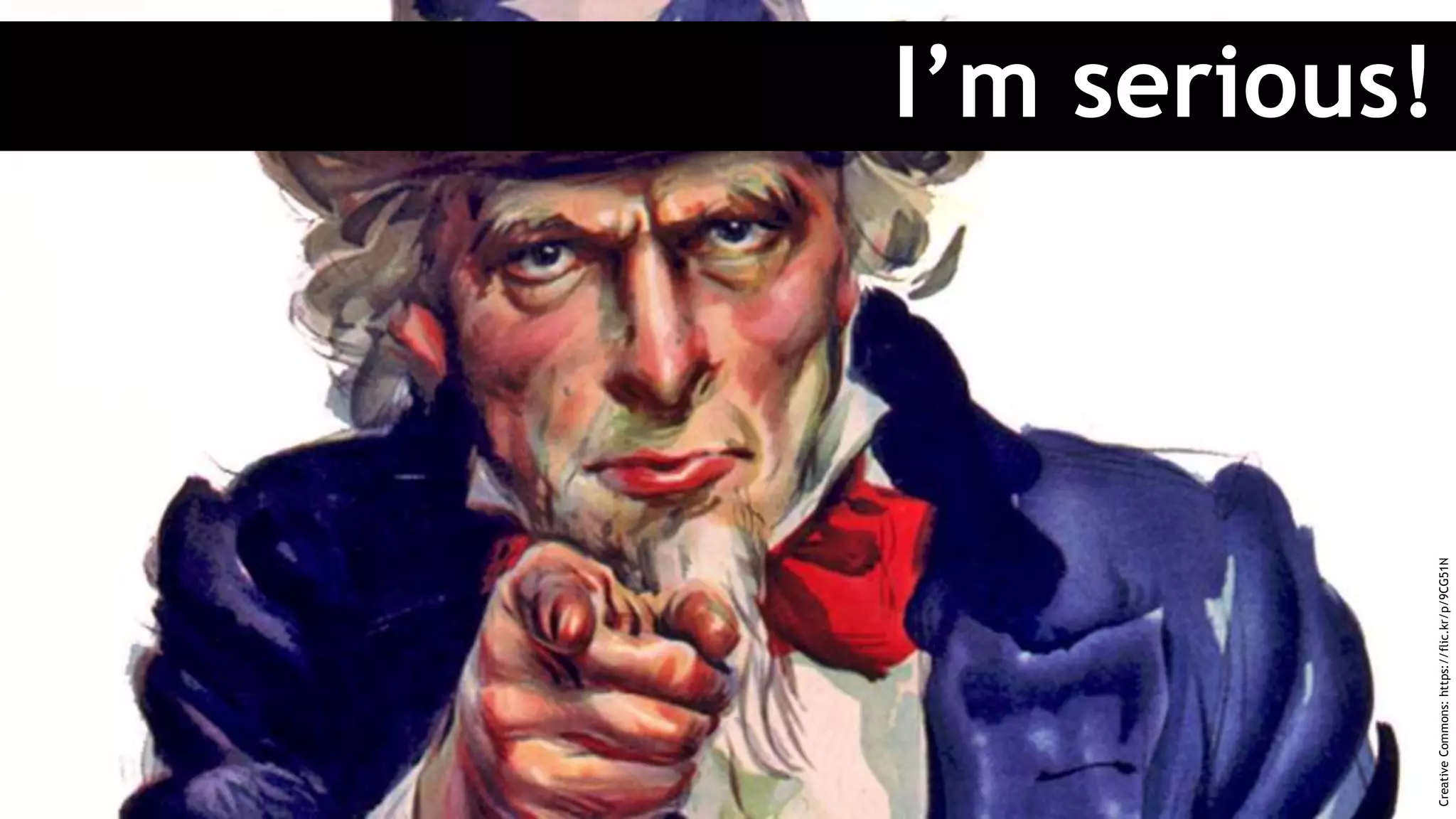 I’m serious!
CreativeCommons:https://flic.kr/p/9CG51N
 