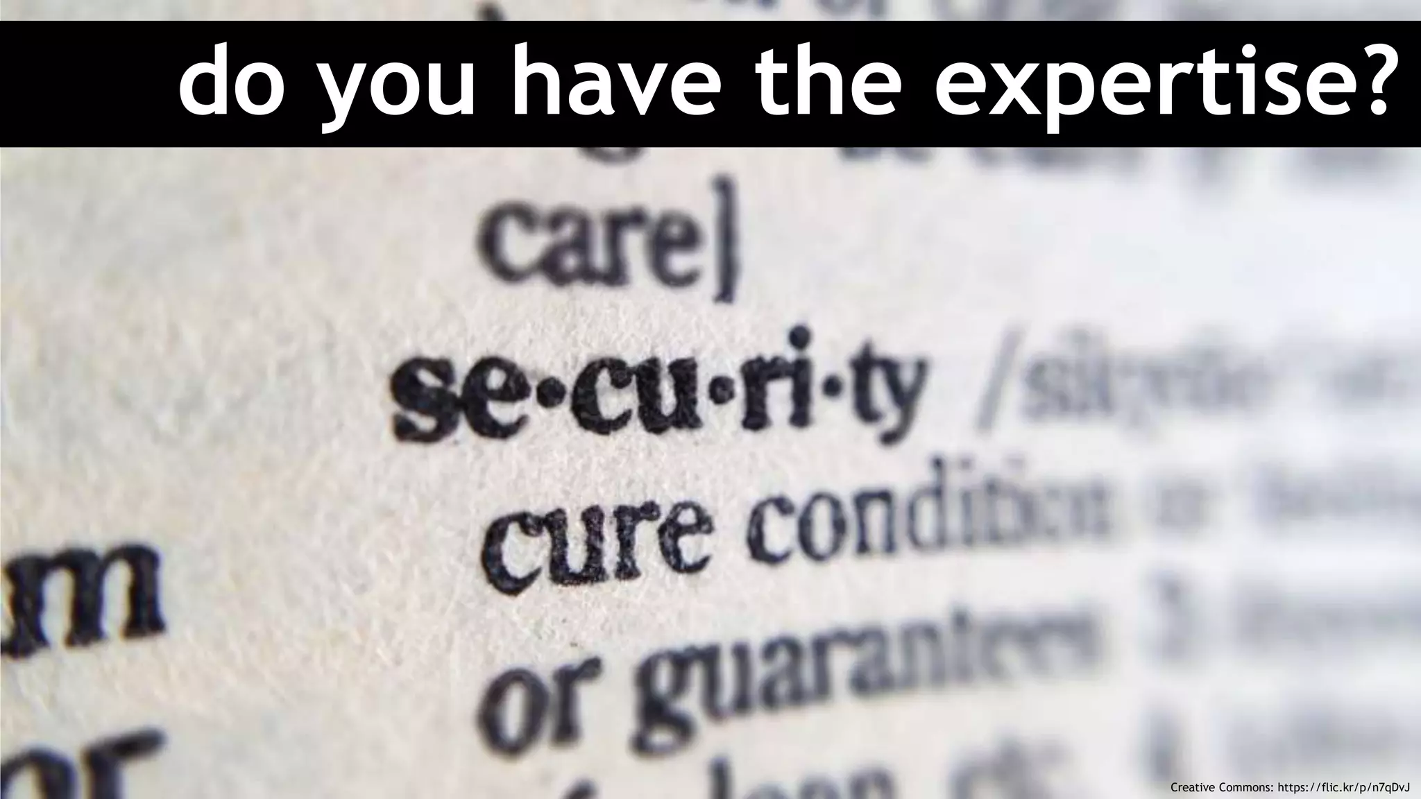 do you have the expertise?
Creative Commons: https://flic.kr/p/n7qDvJ
 