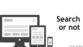 MIT: http://j.mp/1kKuced
Search
or not
 