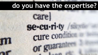 do you have the expertise?
Creative Commons: https://flic.kr/p/n7qDvJ
 