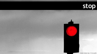 stop
Creative Commons: https://flic.kr/p/gpVdD
 