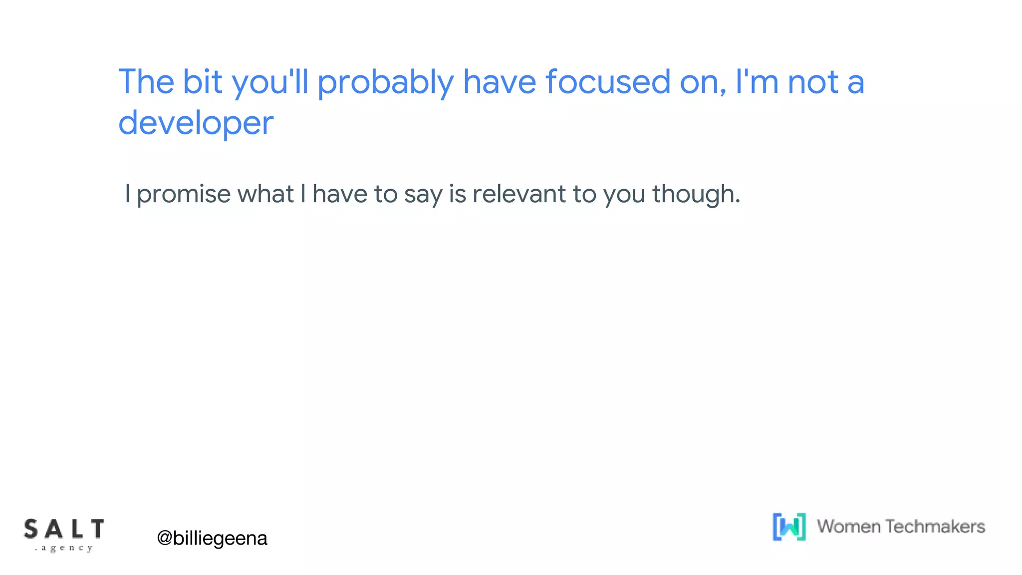 The bit you'll probably have focused on, I'm not a
developer
I promise what I have to say is relevant to you though.
@billiegeena
 