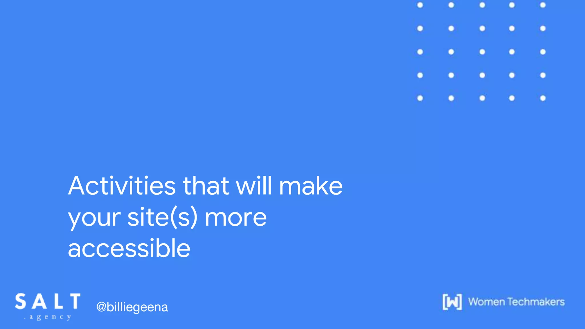 Activities that will make
your site(s) more
accessible
@billiegeena
 