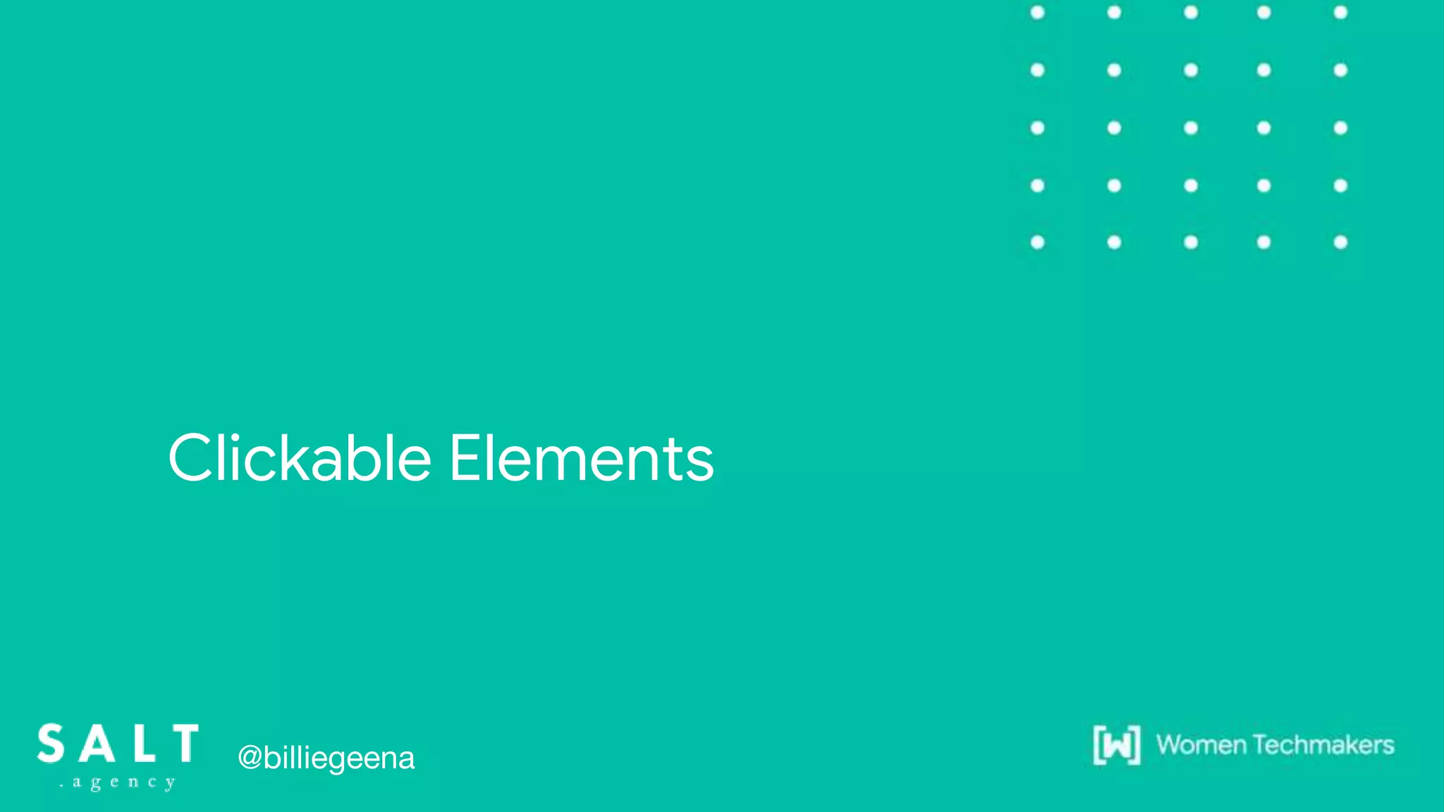 Clickable Elements
@billiegeena
 