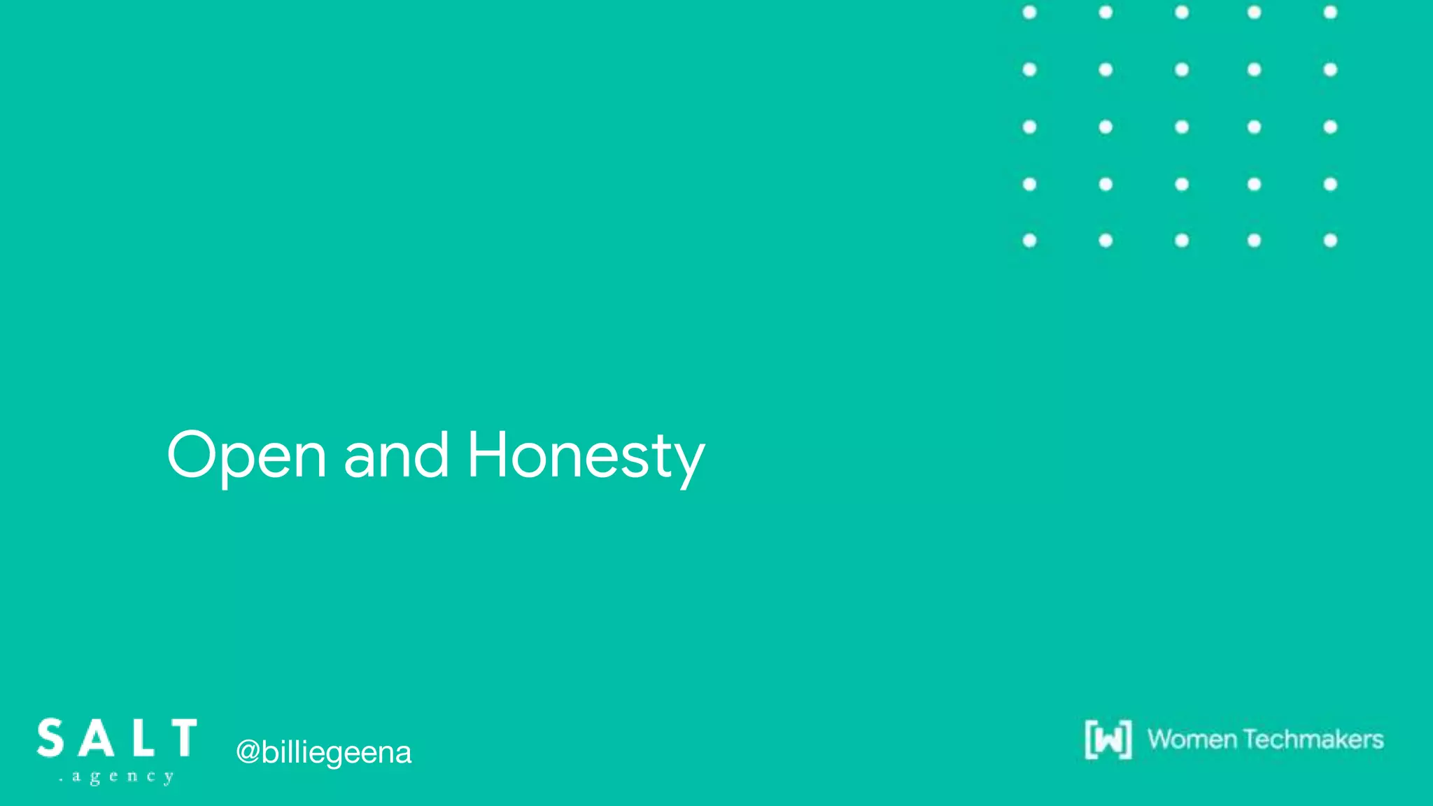 Open and Honesty
@billiegeena
 